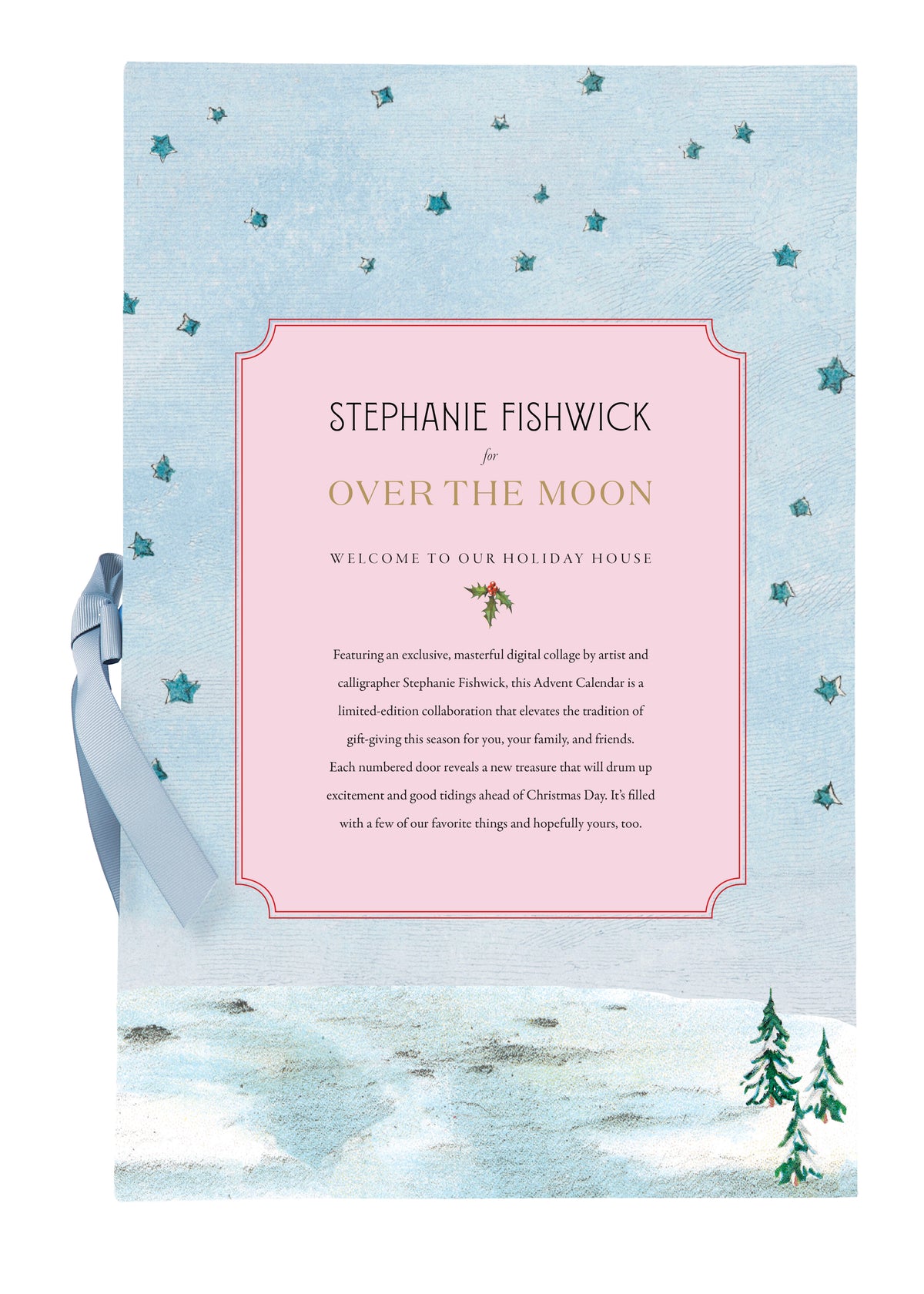 Stephanie Fishwick for Over The Moon Holiday House Advent Calendar