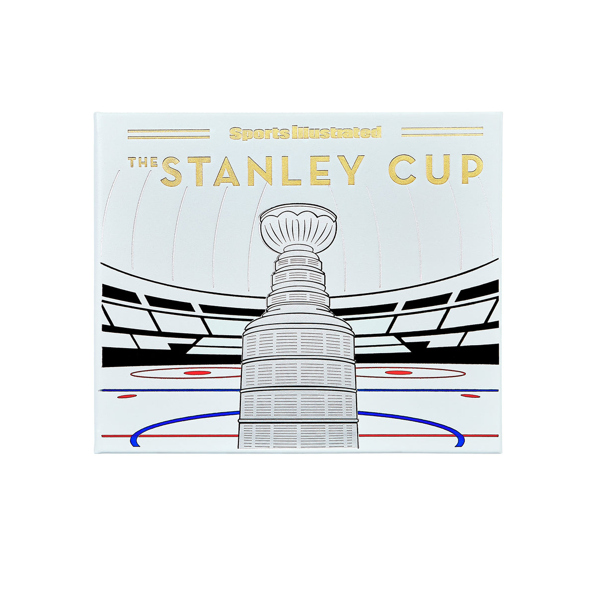The Stanley Cup: A History of Hockey's Greatest Prize from the Pages of Sports Illustrated