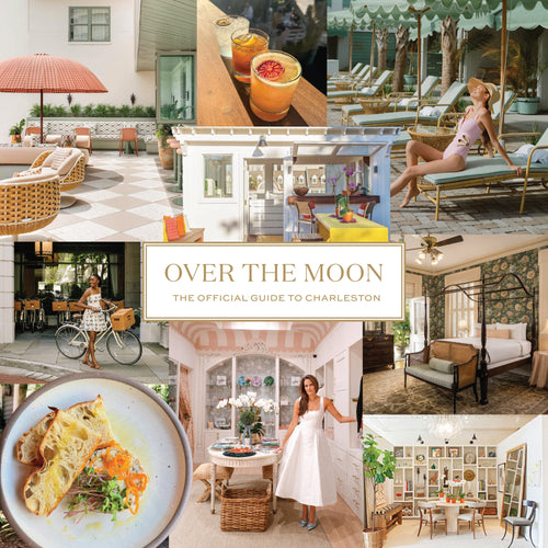 Over The Moon’s Guide to Charleston, South Carolina