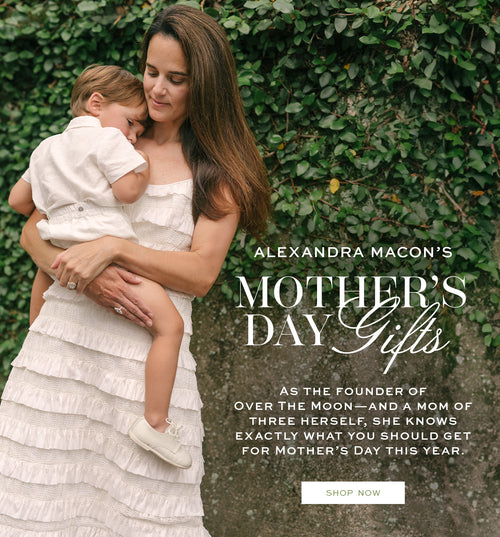 OTM Founder Alexandra Macon's Personal Gifting Recommendations For Mother's Day