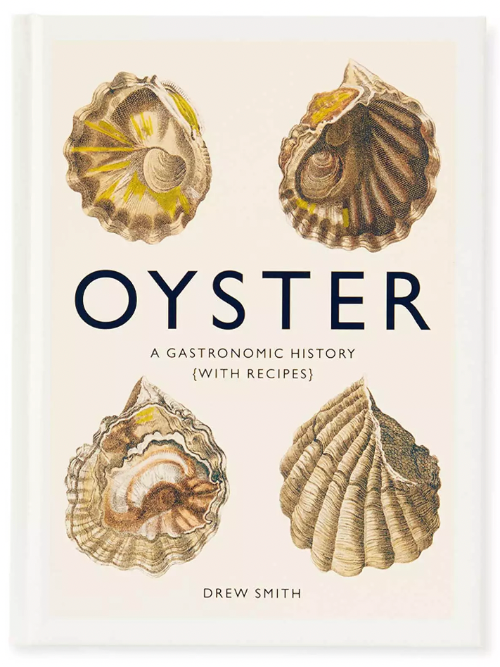 "Oyster: A Gastronomic History" by Drew Smith
