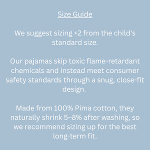 Size guide: size up two sizes; 100% Pima cotton shrinks 5–8% and pajamas use a snug, close-fit design