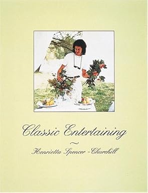 Classic Entertaining, by Henrietta Spencer-Churchill