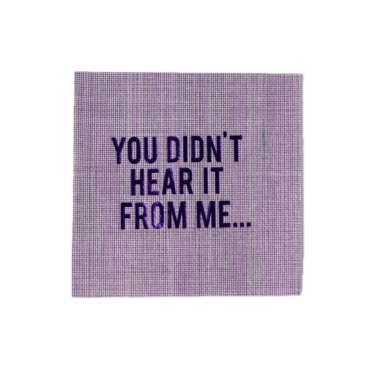 You Didn't Hear it From Me Disposable Napkins, Set of 16