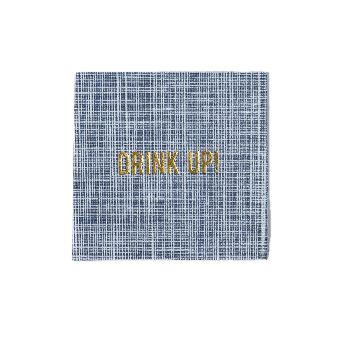 Front view of Drink Up cocktail napkin with gold foil DRINK UP! text on blue linen crosshatch