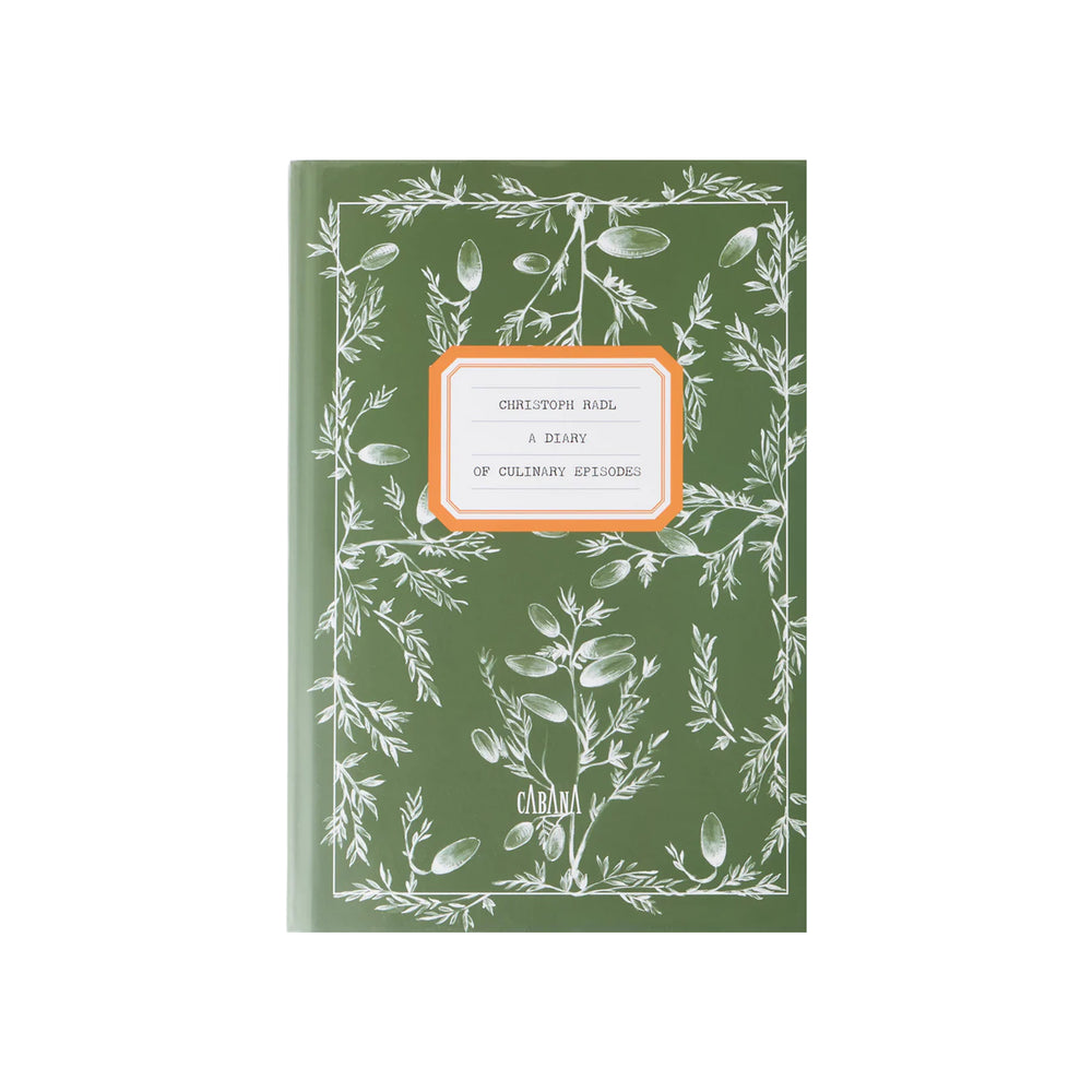 A Diary of Culinary Episodes & Recipes by Christoph Radl