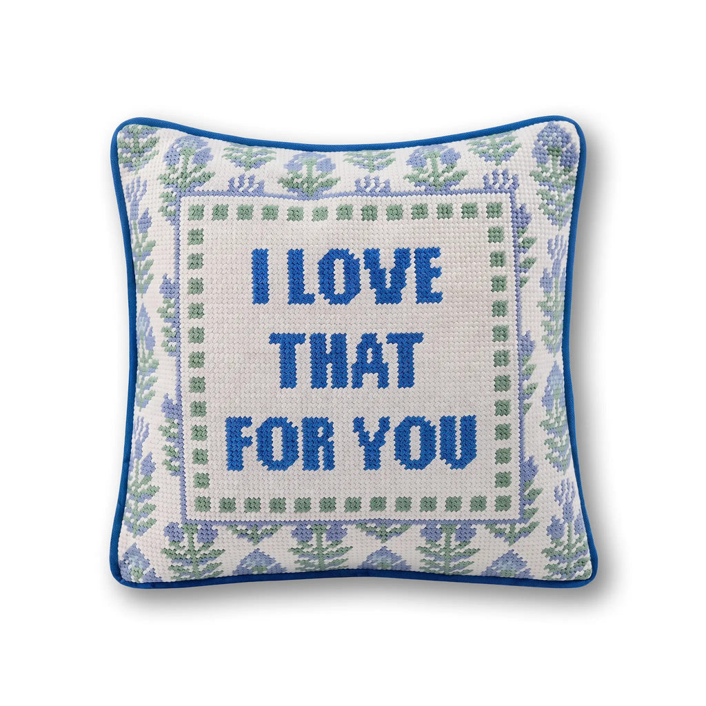 Love That for You Needlepoint Pillow - front