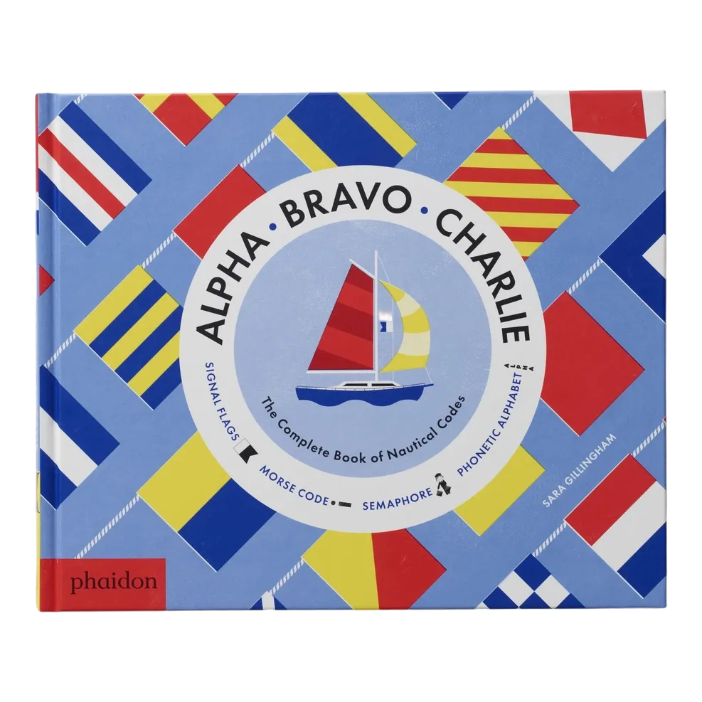 Alpha, Bravo, Charlie: the Complete Book of Nautical Codes