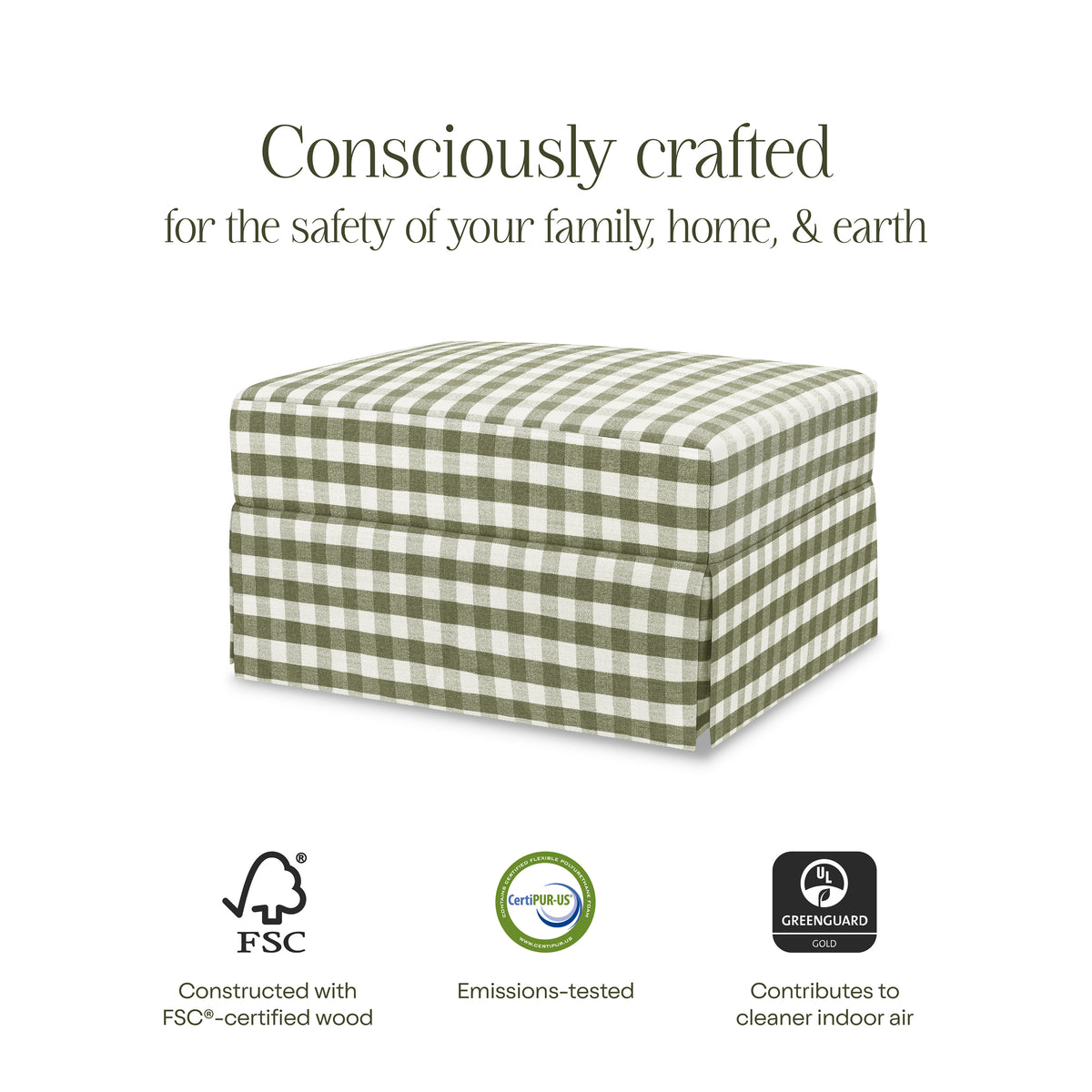 Banner reading ‘Consciously crafted for the safety of your family, home, & earth’ with FSC, CertiPUR‑US, GREENGUARD badges