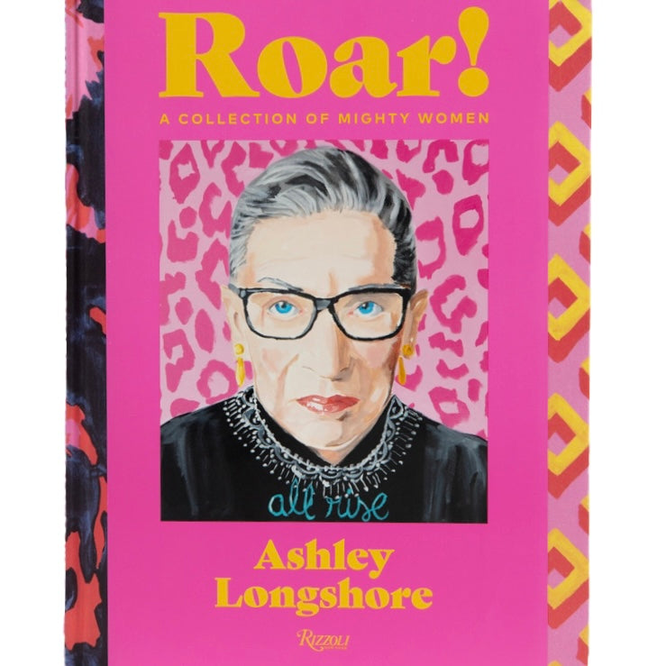 ashleylongshoreart Signed Copy! Roar!: A Collection of Mighty Women – Ashley Longshore